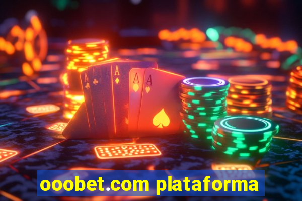 ooobet.com plataforma